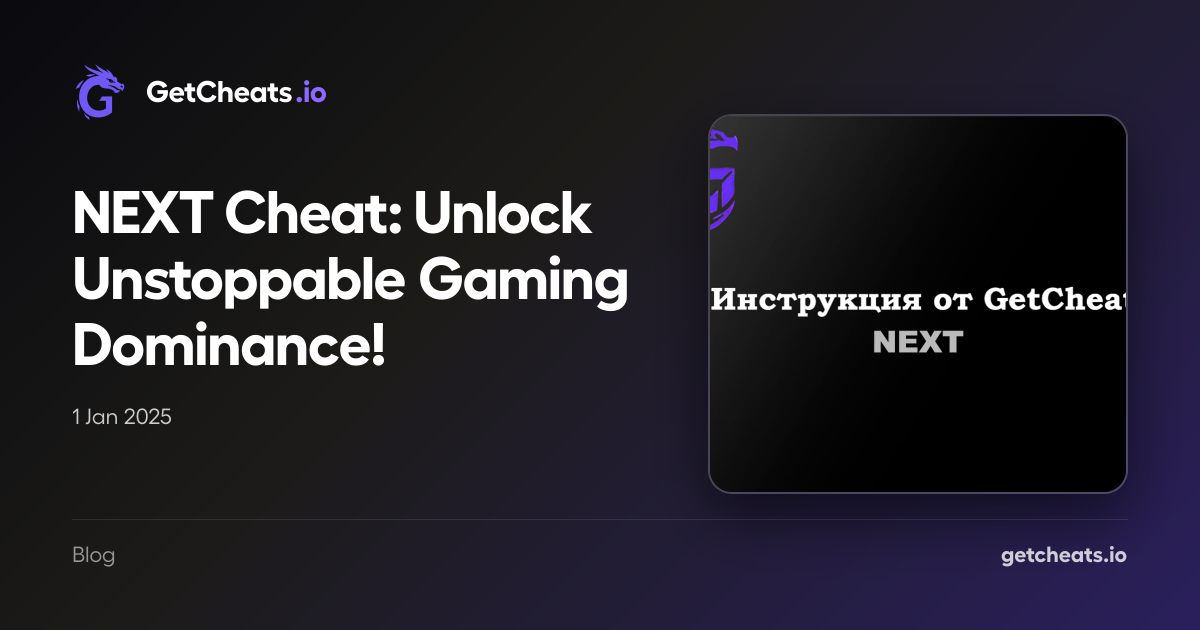 NEXT Cheat: Unlock Unstoppable Gaming Dominance! | GetCheats.io